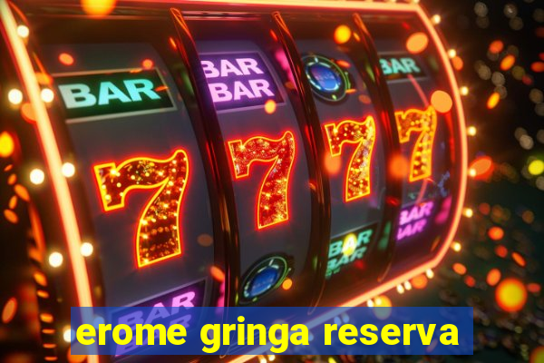 erome gringa reserva